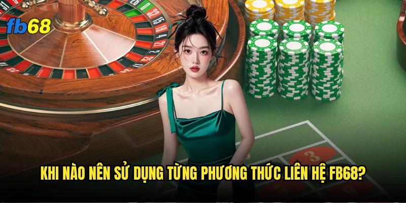 Phương thức liên hệ fb68 nào nhanh nhất khi gặp sự cố? 2 Khi nào nên sử dụng từng phương thức liên hệ fb68?