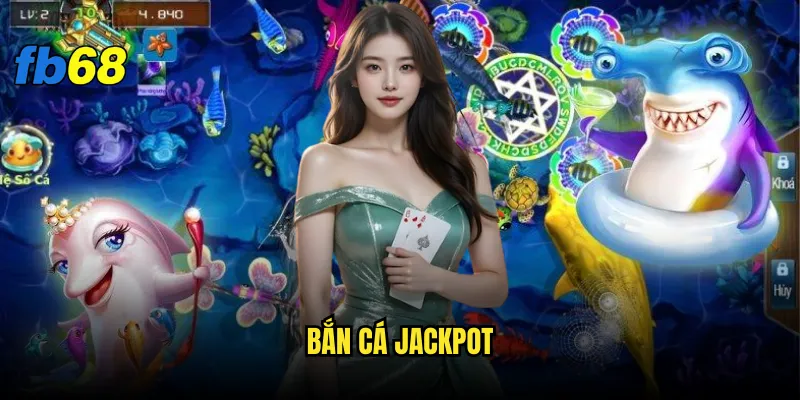 Bắn cá jackpot