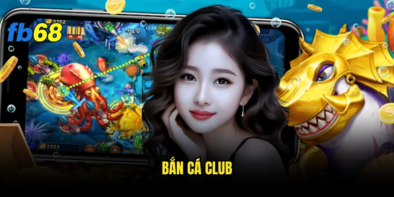 Bắn cá club