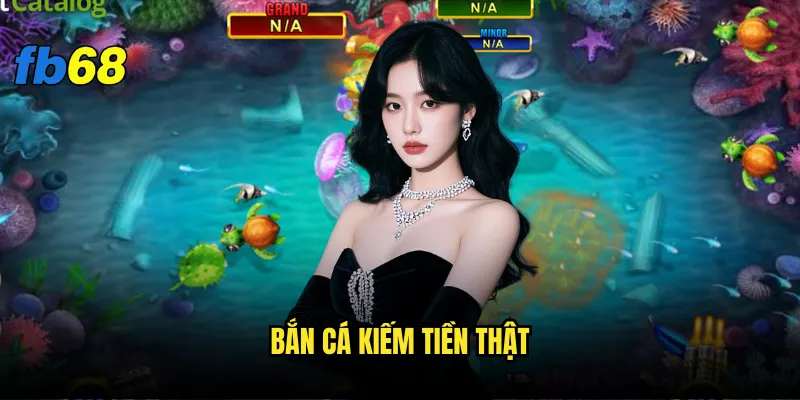 Bắn cá kiếm tiền thật