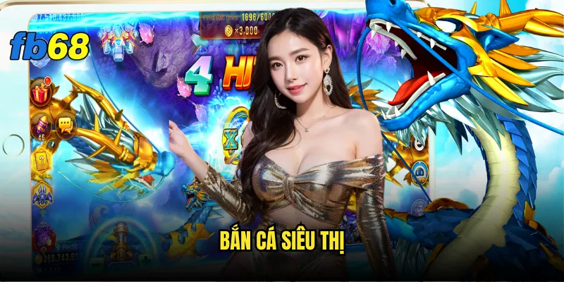 Bắn cá siêu thị