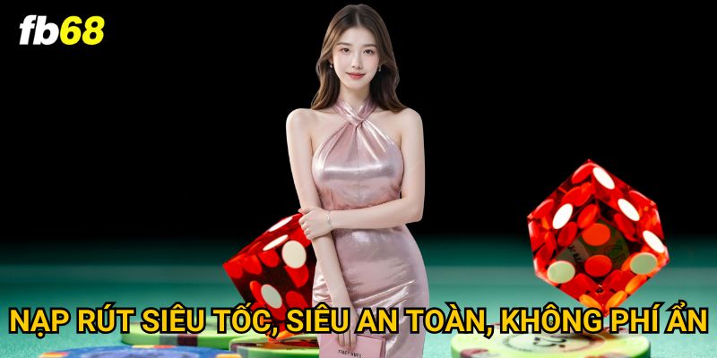 Trang chủ 27 Nạp rút siêu tốc, siêu an toàn, không phí ẩn
